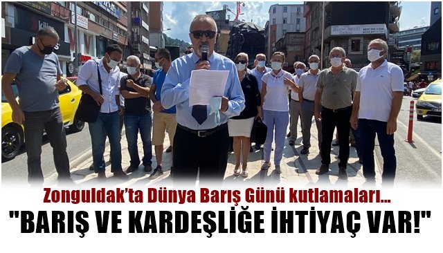 Zonguldak’ta Dünya Barış Günü kutlamaları… “BARIŞ VE KARDEŞLİĞE İHTİYAÇ VAR”