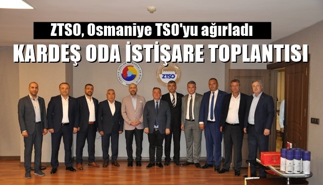 ZTSO’dan Kardeş Oda İstişare Toplantısı