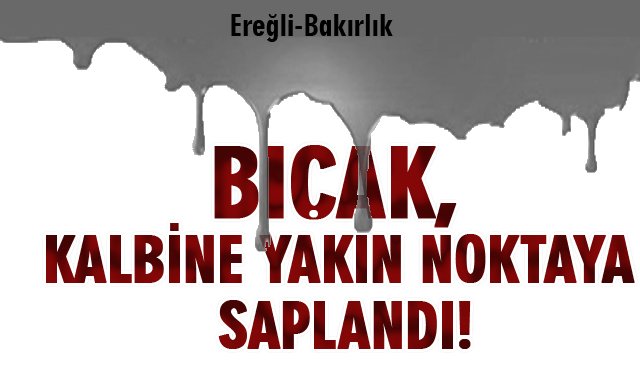 22 YAŞINDA KADIN BIÇAKLA YARALANDI!