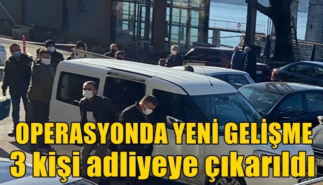  3 kişi adliyeye çıkarıldı