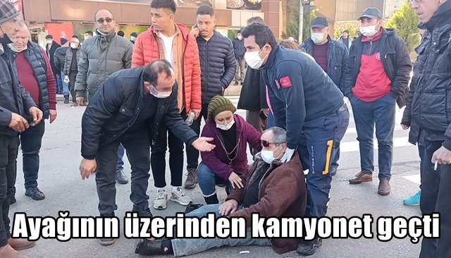 Ayağının üzerinden kamyonet geçti