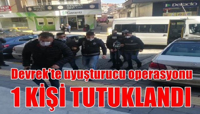 Devrek’te uyuşturucu operasyonu