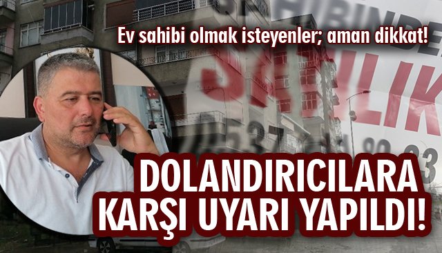 DOLANDIRICILARA KARŞI UYARI YAPILDI!