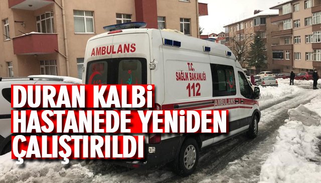 DURAN KALBİ HASTANEDE YENİDEN ÇALIŞTIRILDI