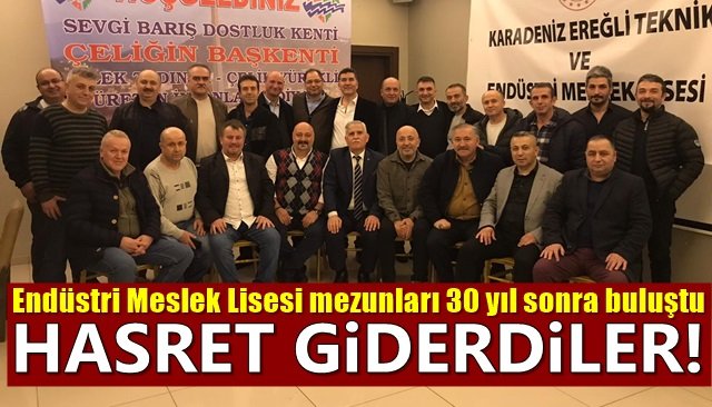 Endüstri Meslek Lisesi mezunları 30 yıl sonra buluştu… HASRET GİDERDİLER