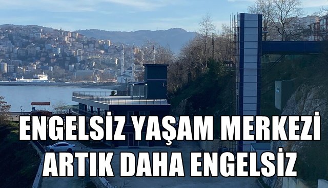 ENGELSİZ YAŞAM MERKEZİ ARTIK DAHA ENGELSİZ