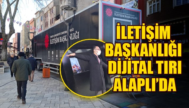 İLETİŞİM BAŞKANLIĞI DİJİTAL TIRI ALAPLI’DA 