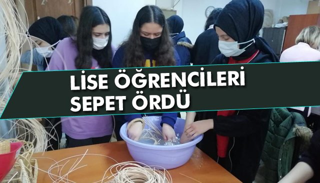 KIZ MESLEK LİSESİ ÖĞRENCİLERİ SEPET ÖRMEYİ ÖĞRENDİ