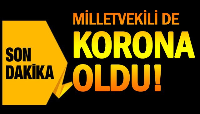 MİLLETVEKİLİ DE KORONA OLDU!