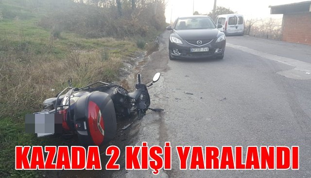 MOTOSİKLET SÜRÜCÜSÜ VE YOLCUSU KAZADA YARALANDI