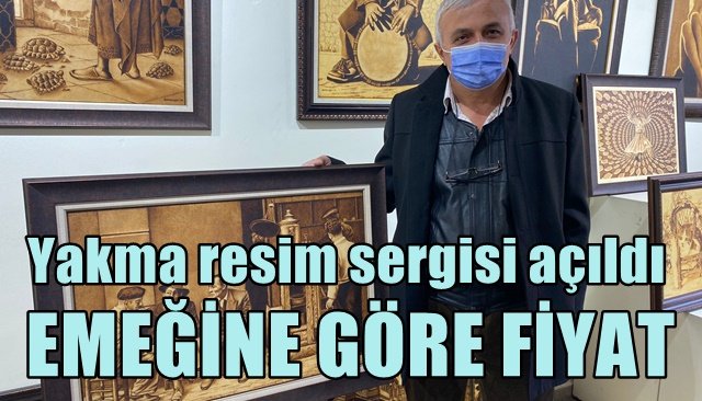 ÖLÇÜ KONTROL USTASI YAKMA RESİM SERGİSİ AÇTI