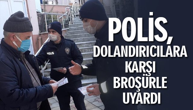 POLİS DOLANDIRICILARA KARŞI BROŞÜRLE UYARDI 