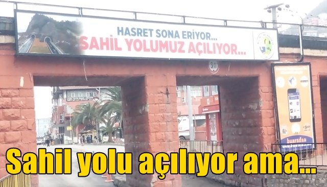 Sahil yolu açılıyor ama…