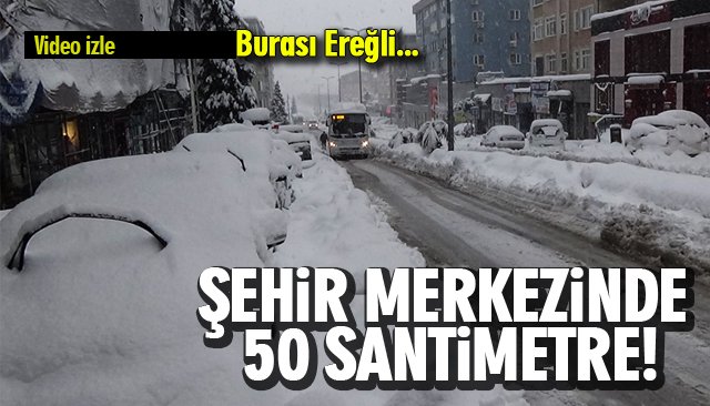 ŞEHİR MERKEZİNDE 50 SANTİMETRE!