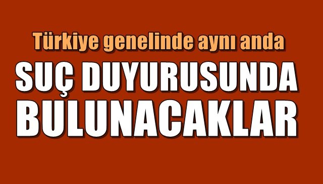 SUÇ DUYURUSUNDA BULUNACAKLAR