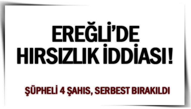 ŞÜPHELİ 4 ŞAHIS, SERBEST BIRAKILDI