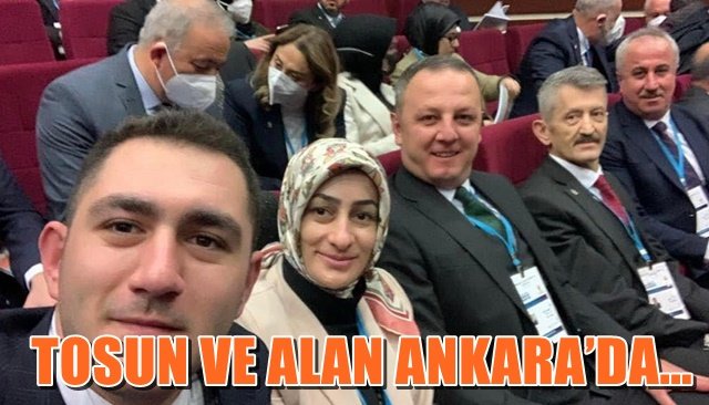 TOSUN VE ALAN ANKARA’DA…