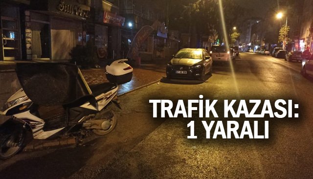 TRAFİK KAZASI: 1 YARALI