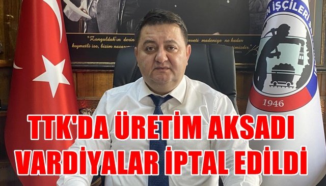 TTK´DA ÜRETİM AKSADI VARDİYALAR İPTAL EDİLDİ