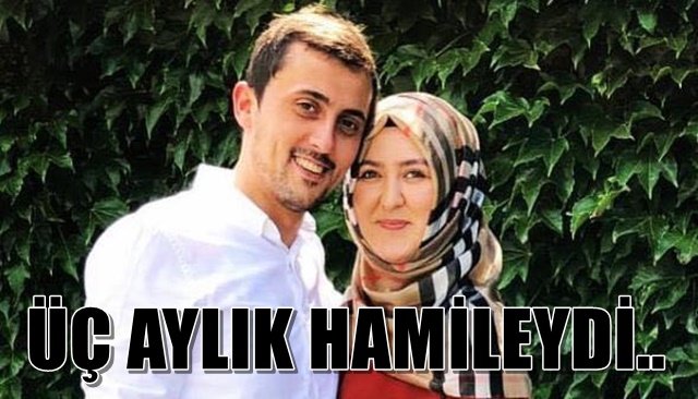 ÜÇ AYLIK HAMİLE GENÇ KADIN KALP KRİZİ SONUCU HAYATINI KAYBETTİ