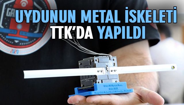 UYDUNUN METAL İSKELETİ TTK’DA YAPILDI 