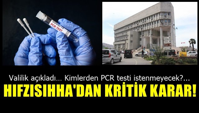 Valilik açıkladı… Kimlerden PCR testi istenmeyecek?... HIFZISIHHA’DAN KRİTİK KARAR
