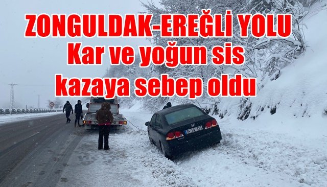 ZONGULDAK-EREĞLİ YOLUNDA KAR VE SİS ETKİLİ OLUYOR