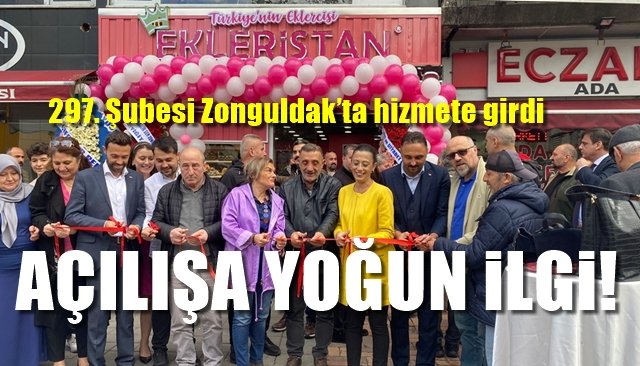 297. Şubesi Zonguldak’ta hizmete girdi… AÇILIŞA YOĞUN İLGİ