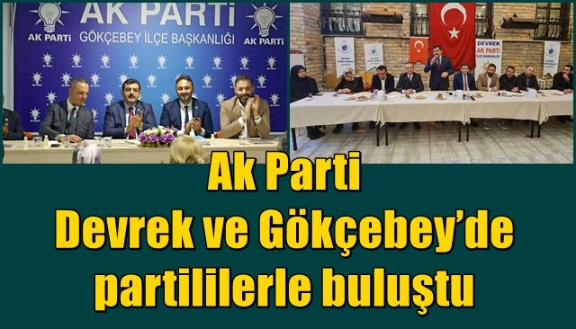 Ak Parti Devrek ve Gökçebey’de partililerle buluştu