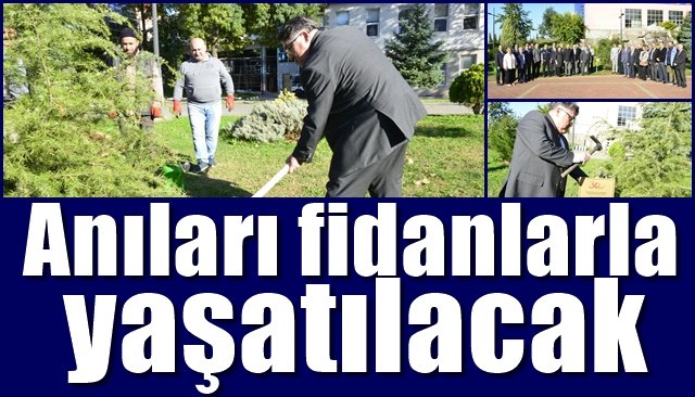 Anıları fidanlarla yaşatılacak...