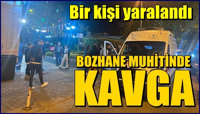 BOZHANE MUHİTİNDE KAVGA!