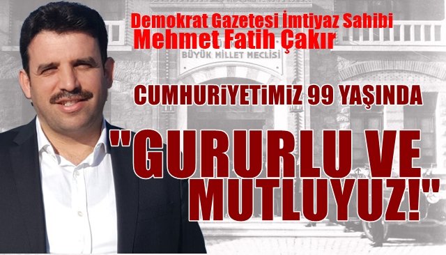 ÇAKIR: “GURURLU VE MUTLUYUZ!”