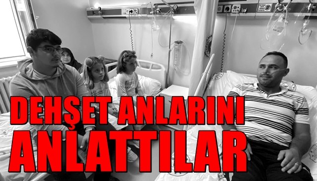 DEHŞET ANLARINI ANLATTILAR