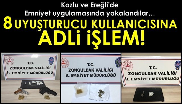 Emniyet uygulamasında yakalandılar…  8 UYUŞTURUCU KULLANICISINA ADLİ İŞLEM