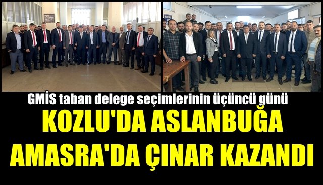 GMİS taban delege seçimlerinin üçüncü günü… ASLANBUĞA VE ÇINAR KAZANDI