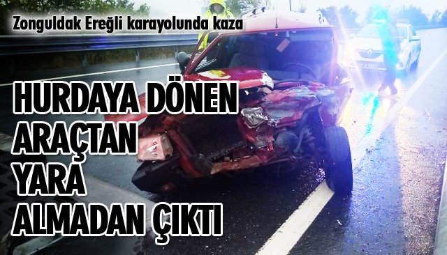 HURDAYA DÖNEN ARAÇTAN YARA ALMADAN ÇIKTI