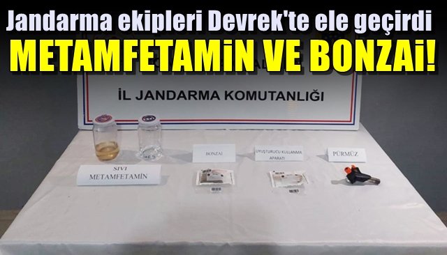 Jandarma ekipleri Devrek’te yakaladı… METAMFETAMİN VE BONZAİ