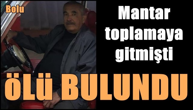 Mantar toplarken kalp krizi geçiren vatandaş ölü bulundu 