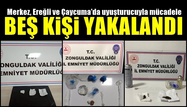 Merkez, Ereğli ve Çaycuma… ÜÇ İLÇEDE UYUŞTURUCU MÜCADELESİ