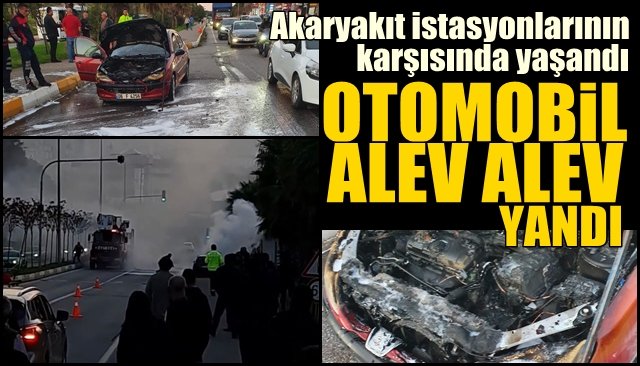 OTOMOBİL ALEV ALEV YANDI…