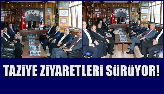 TAZİYE ZİYARETLERİ SÜRÜYOR