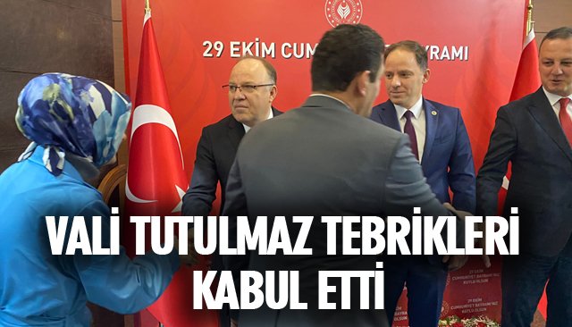 VALİ TUTULMAZ TEBRİKLERİ KABUL ETTİ