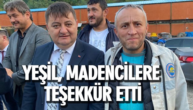 YEŞİL, MADENCİLERE TEŞEKKÜR ETTİ