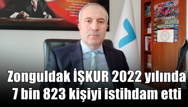 Zonguldak İŞKUR 2022 yılında 7 bin 823 kişiyi istihdam etti