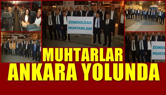 ZONGULDAKLI MUHTARLAR ANKARA YOLCUSU…