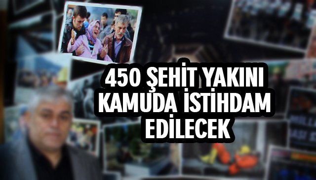 450 ŞEHİT YAKINI KAMUDA İSTİHDAM EDİLECEK