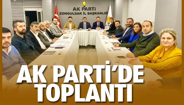 AK PARTİ’DE TOPLANTI