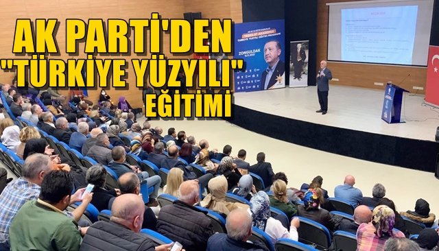 AK PARTİ’DEN “TÜRKİYE YÜZYILI” EĞİTİMİ