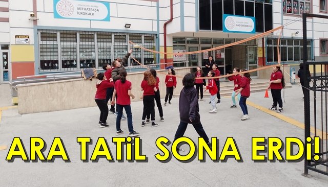 Ara tatil sona erdi 