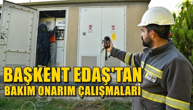 Başkent EDAŞ’tan bakım onarım çalışmaları